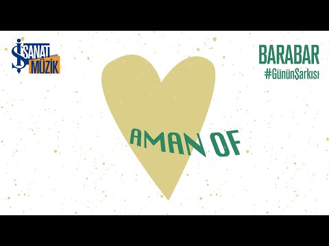Barabar \"Aman Of\" | Günün Şarkısı