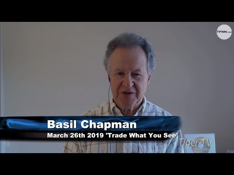 March 26th, Trade What You See with Basil Chapman on TFNN - 2019