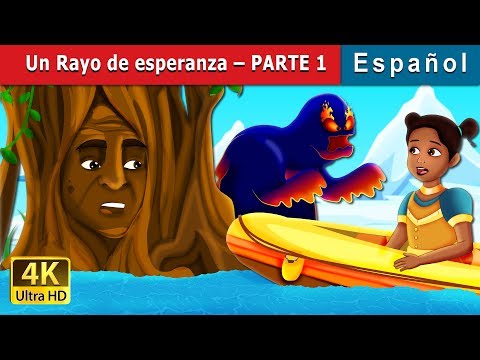Un Rayo de esperanza - Parte 1 | A Ray of Hope - Part 1 Story | Cuentos De Hadas Españoles