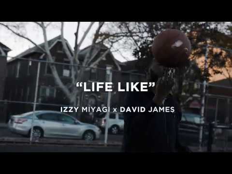 LIFE LIKE - IZZY MIYAGI x DAVID JAMES