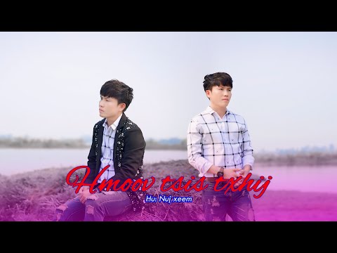 kuv hmoov tsis txhij By Nuj xeem Muas ( videos ) nkauj tawm tshuiab