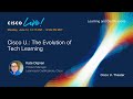 Cisco U The Evolution Of Tech Learning
