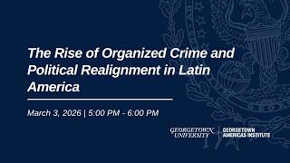 The Rise of Organized Crime and Political Realignment in Latin America