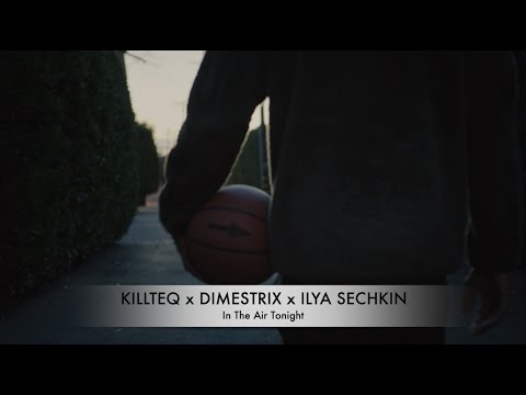 KILLTEQ x DIMESTRIX x ILYA SECHKIN - In The Air Tonight