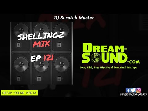 DJ Scratch Master - Shellingz Mix EP 121 (Soca, R&B, Pop, Hip-Hop & Dancehall Mixtape 2019)