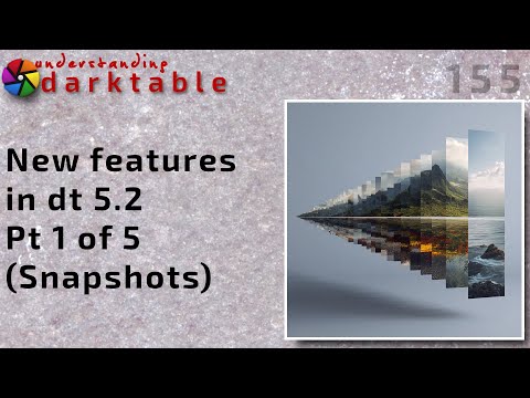 darktable ep 155 - New features in dt 5.2 (pt 1 of 5) - Snapshots