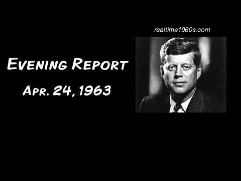 Evening Report | April 24, 1963