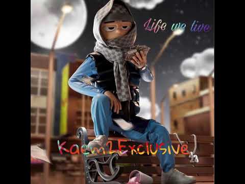 Kaem2Exclusive- Life we Live