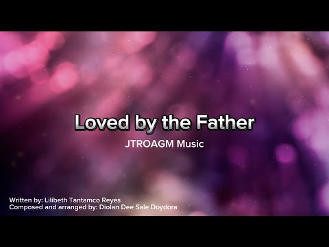 Loved By The Father - JTROAGM Music