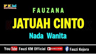 Download lagu Fauzana - JATUAH CINTO ( KARAOKE ) NADA WANITA mp3