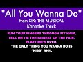 All You Wanna Do Karaoke Six The Musical Lyrics On Screen