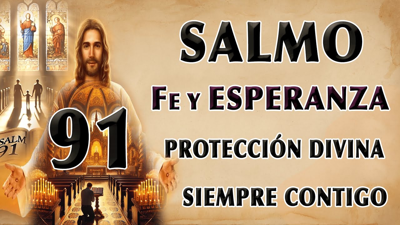 PODEROSA ORACIÓN DEL SALMO 91 PROTECCIÓN DIVINA SIEMPRE CONTIGO | FE Y ESPERANZA