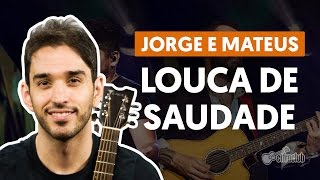 Louca de Saudade - Jorge e Mateus (aula de violão completa)