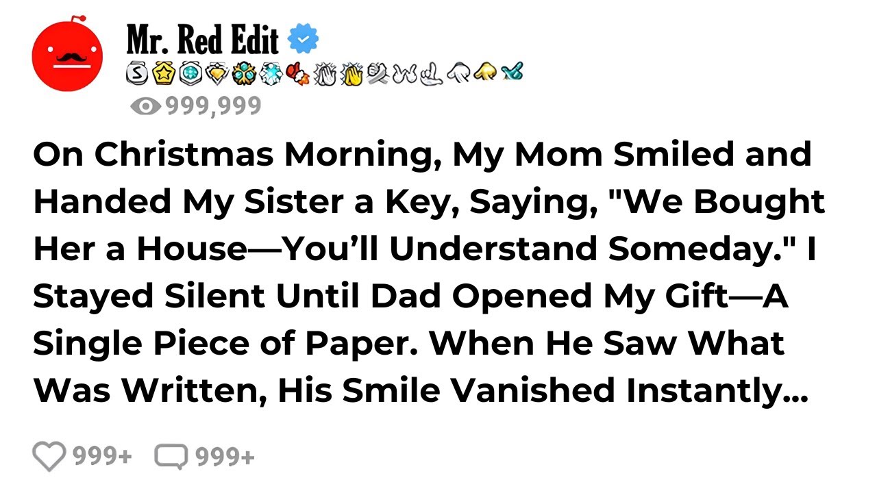 On Christmas Morning, My Mom Smiled and Handed My Sister a Key, Saying, "We Bought Her a House—Yo...