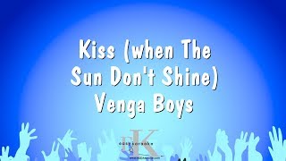 Kiss (when The Sun Don't Shine) - Venga Boys (Karaoke Version)