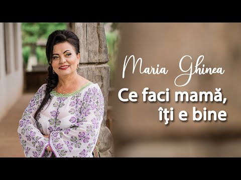 Maria Ghinea - Ce faci mama, iti e bine