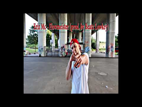 Eriz MC - Flowmeister (prod. by Beatz Lowkey)