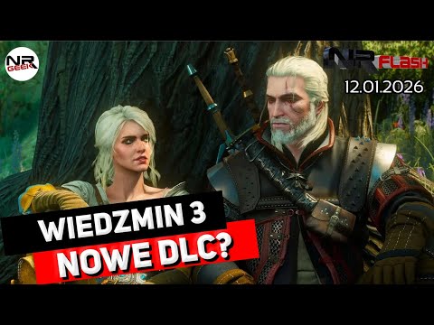 Wiedźmin 3 nowe DLC? - NRFlash (12.01.2026)