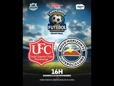 UNIÃO E. C.  POCRANENSE  X NOVO HORIZONTE  - CAMPEONATO INTERMUNCIPAL DE ALVARENGA 2025 - SEMIFINAL