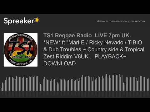*NEW* ft "Marl-E / Ricky Nevado / TIBIO & Dub Troubles ~ Country side & Tropical Zest Riddim V8UK .