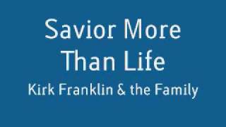 Kirk Franklin - Savior More Than Life