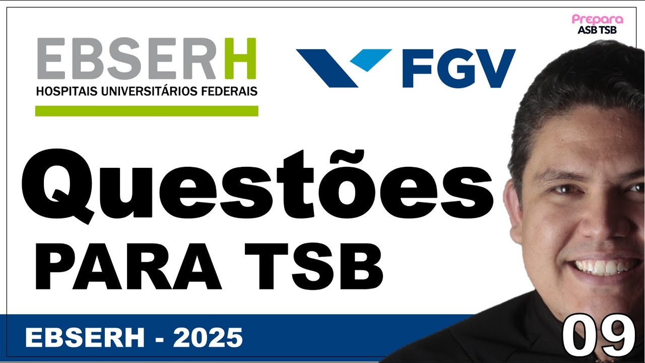 EBSERH 2025 PARA TSB. RESOLUÇÃO DE QUESTÕES CONCURSO EBSERH 2025 BANCA FGV