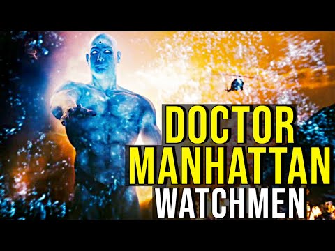 DOCTOR MANHATTAN (History + Powers + Philosophy) WATCHMEN EXPLAINED