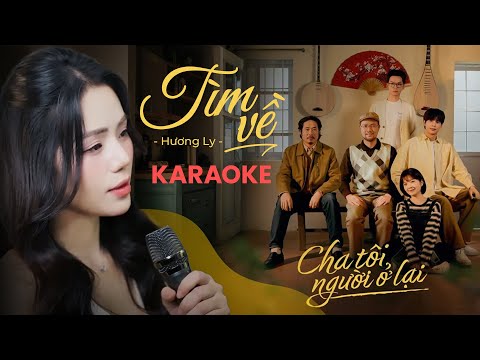 [KARAOKE] TÌM VỀ - HƯƠNG LY | OST "CHA TÔI, NGƯỜI Ở LẠI" | Ới à tìm về lời ru...
