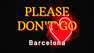 Barcelona - Please Don’t Go 🎶 | Official Version (2007) | ( Lyrics )
