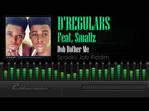 D' Regulars Feat. Smallz - Doh Bother Me (Spooky Jab Riddim) [Soca 2016] [HD]