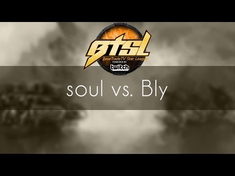 soul vs. Bly - TvZ - BTSL EU Group D