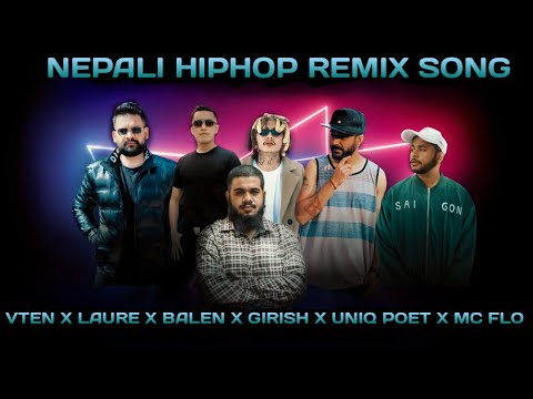 VTEN x LAURE x GIRISH x BALEN x MC FLO x UNIQ POET (Remix Song)