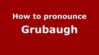 How to pronounce Grubaugh
