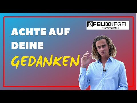 Achte auf Deine GEDANKEN, denn sie formen Dein SCHICKSAL