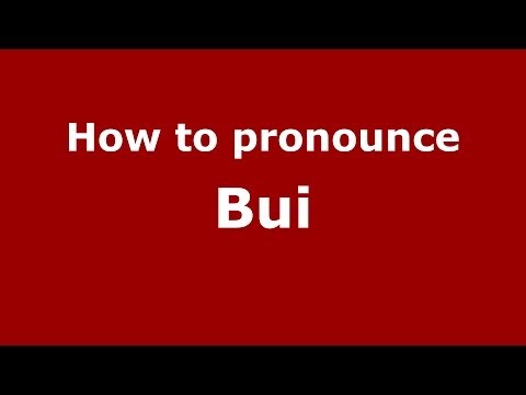 How to pronounce Bui