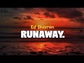 Ed Sheeran - Runaway (lyrics)