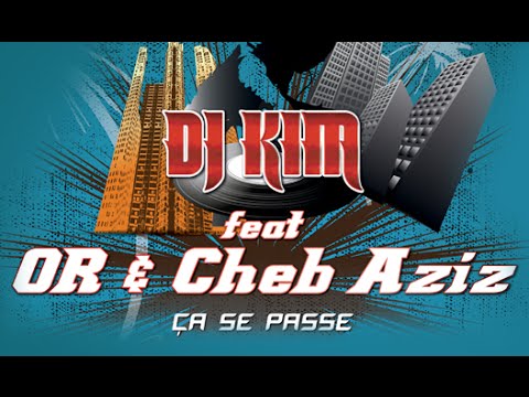 DJ Kim - Ça Se Passe (Son Officiel) ft. Or & Cheb Aziz