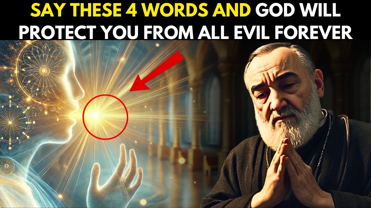 PADRE PIO: SAY THESE 4 WORDS GOD WILL KEEP YOU FROM ALL EVIL