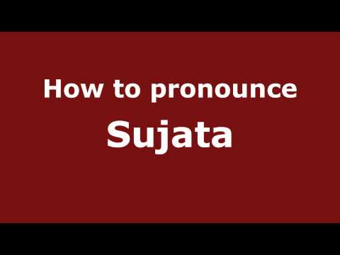 How to Pronounce Sujata - PronounceNames.com