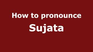 How to pronounce Sujata