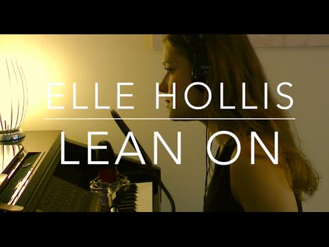 Lean On - Elle Hollis (Major Lazer ft. MØ & DJ Snake Cover)