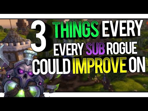 3 THINGS EVERY SUB ROGUE CAN IMPROVE ON - Subtlety Rogue PvP WoW Legion 7.1