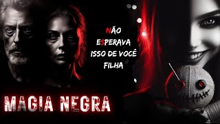 ELA DESTRUIU A FAMÍLIA USANDO MAGIA NEGRA MESMO COM TODO AMOR RECEBIDO - RELATOS DE TERROR
