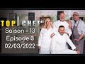 Top Chef Saison 13 épisode 03 Du 02 03 2022