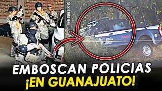 ¡Estaban desarmados! Mafiosos emboscan a Policías Municipales y ultiman a uno, en Guanajuato,