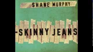 Skinny Jeans - Shane Murphy