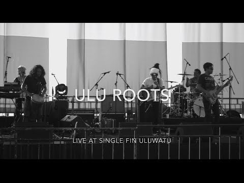 ULU ROOTS “ Gayatri “ Original - Live at Single Fin Uluwatu
