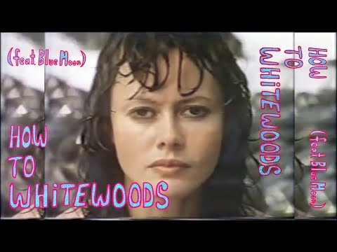 Whitewoods - How To Whitewoods (feat. Blue Moon)