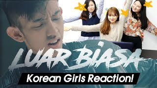 Korean Girls React to &#39;Luar Biasa&#39; ｜Ismail Izzani｜Blimey