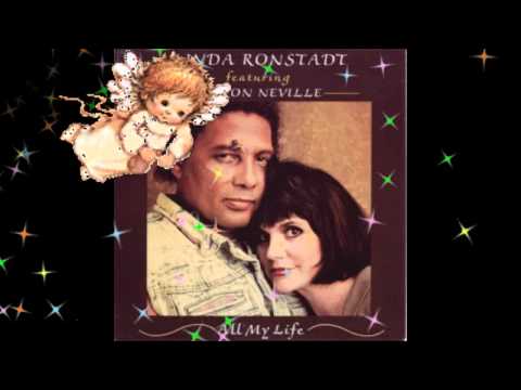 All My Life -  Linda Ronstadt and Aaron Neville